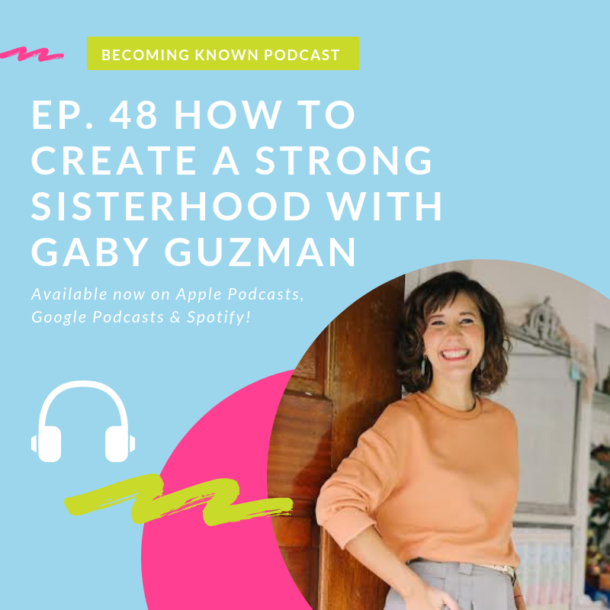 Creating a Strong Sisterhood with Gaby Guzman