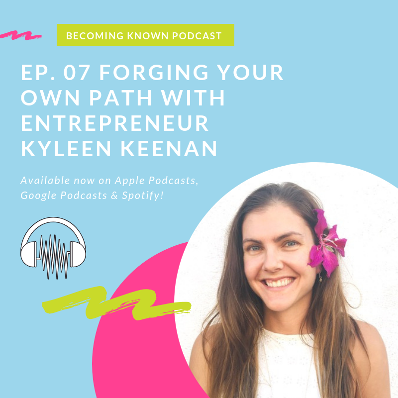 07. Forging Your Own Path With Entrepreneur Kyleen Keenan