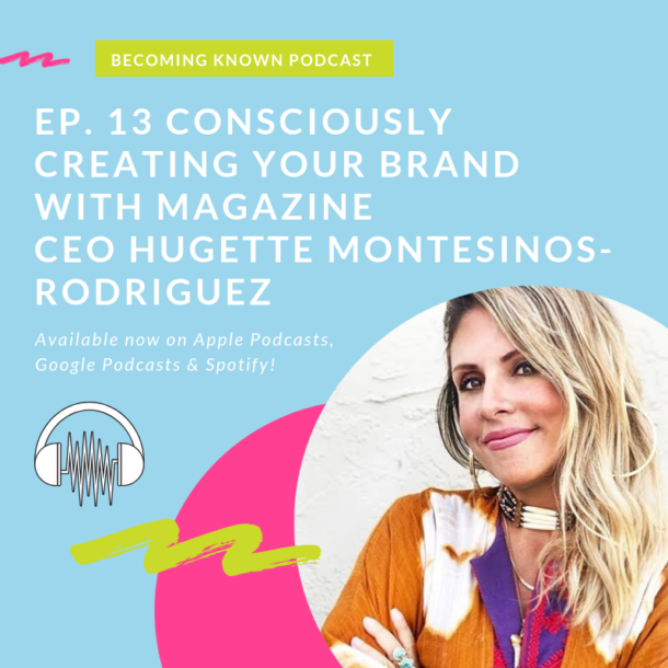 Consciously Creating Your Brand with Magazine CEO Hugette Montesinos-Rodriguez