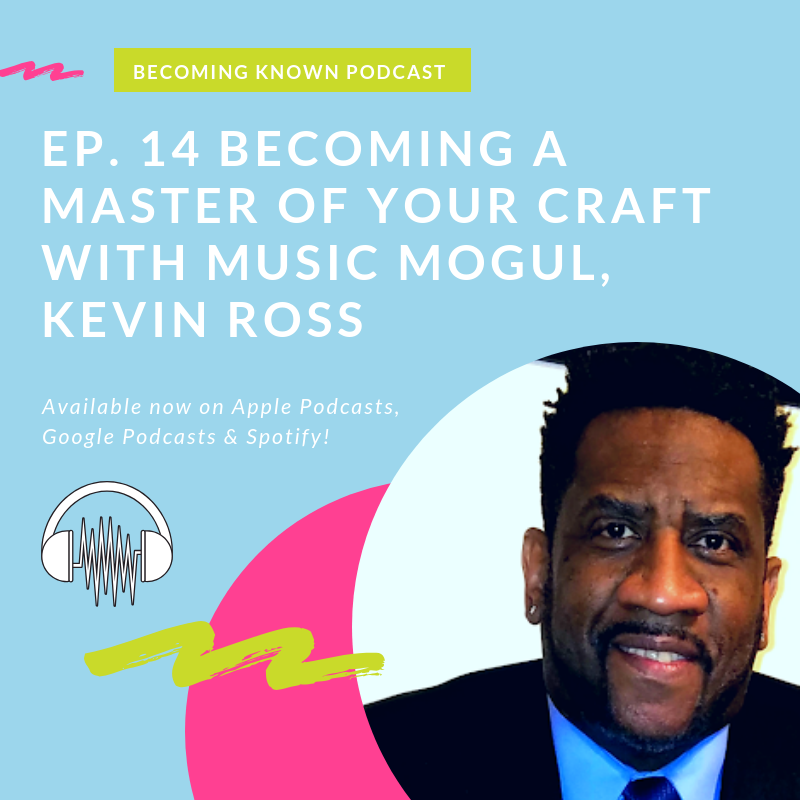 14. Becoming A Master of Your Craft with Music Mogul, Kevin Ross