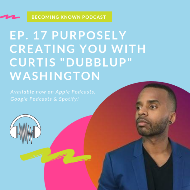 Purposely Creating YOU with Personal Brand Strategist Curtis “Dubblup” Washington