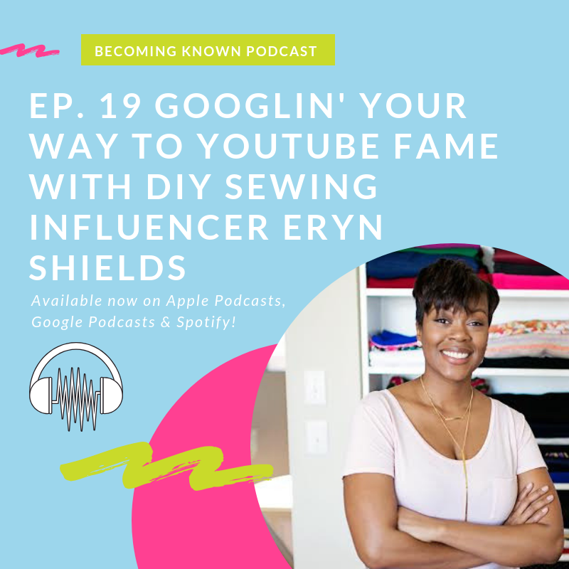 19. Googlin' Your Way to YouTube Fame with DIY Sewing Influencer Eryn Shields