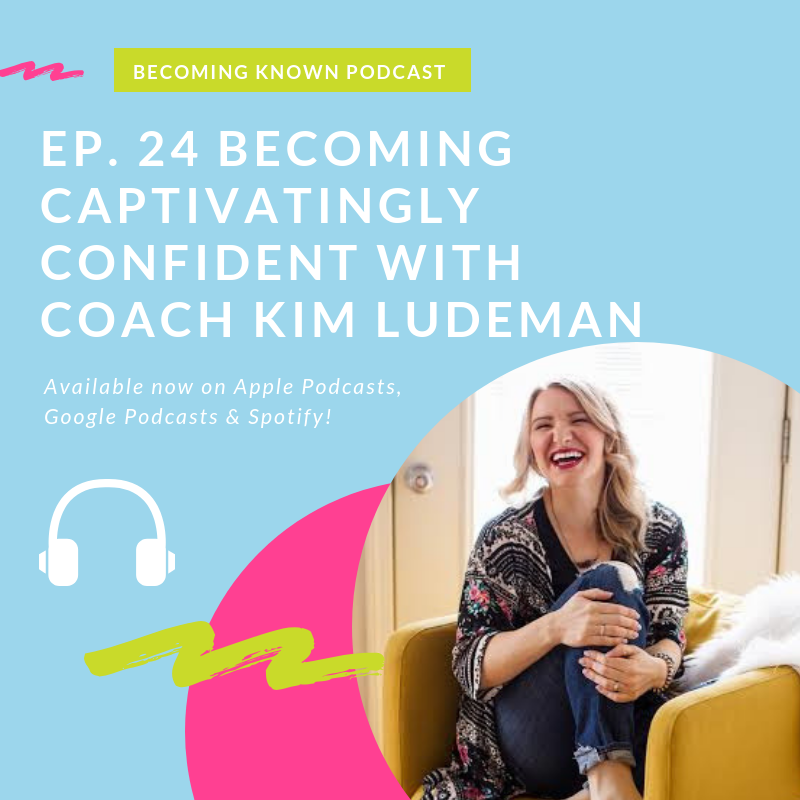 24. Becoming Captivatingly Confident with Coach Kim Ludeman