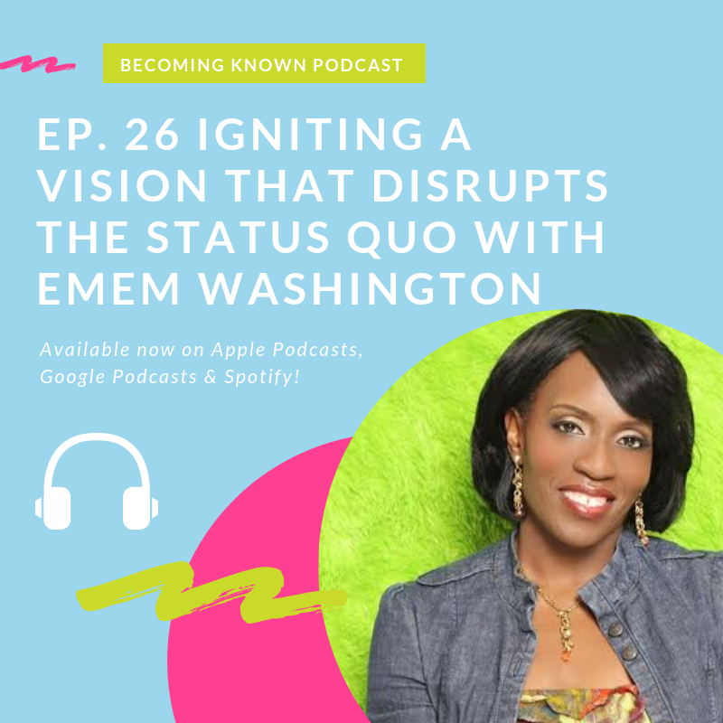 26. Igniting A Vision That Disrupts The Status Quo With Emem Washington