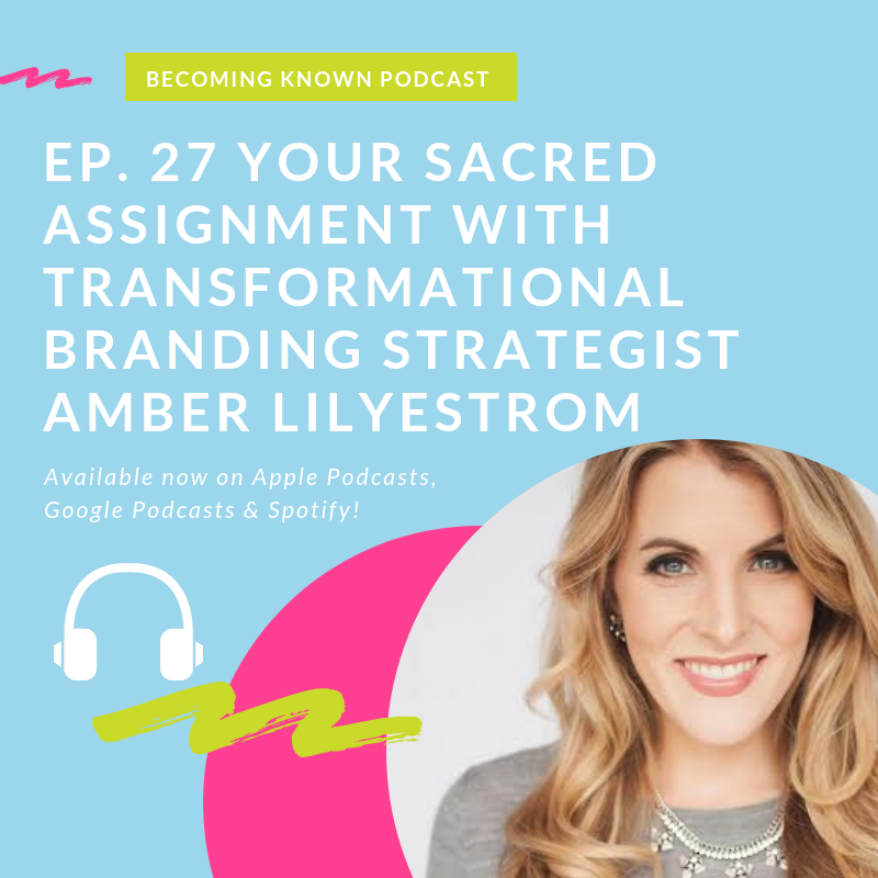 27. Your Sacred Assignment with Transformational Branding Strategist Amber Lilyestrom