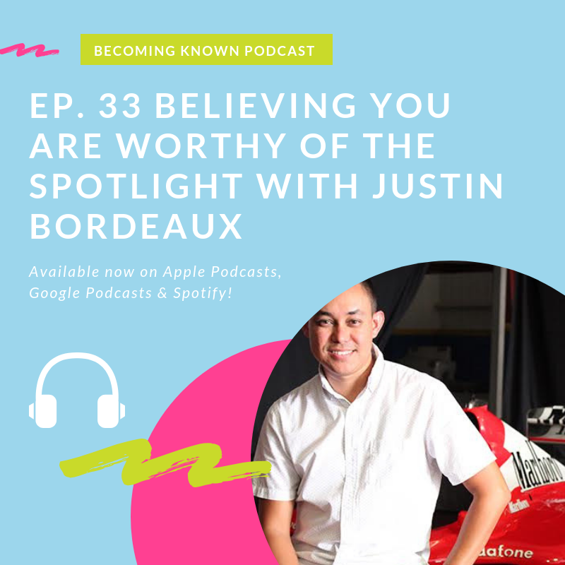 33. Believing You Are Worthy Of The Spotlight With Justin Bordeaux