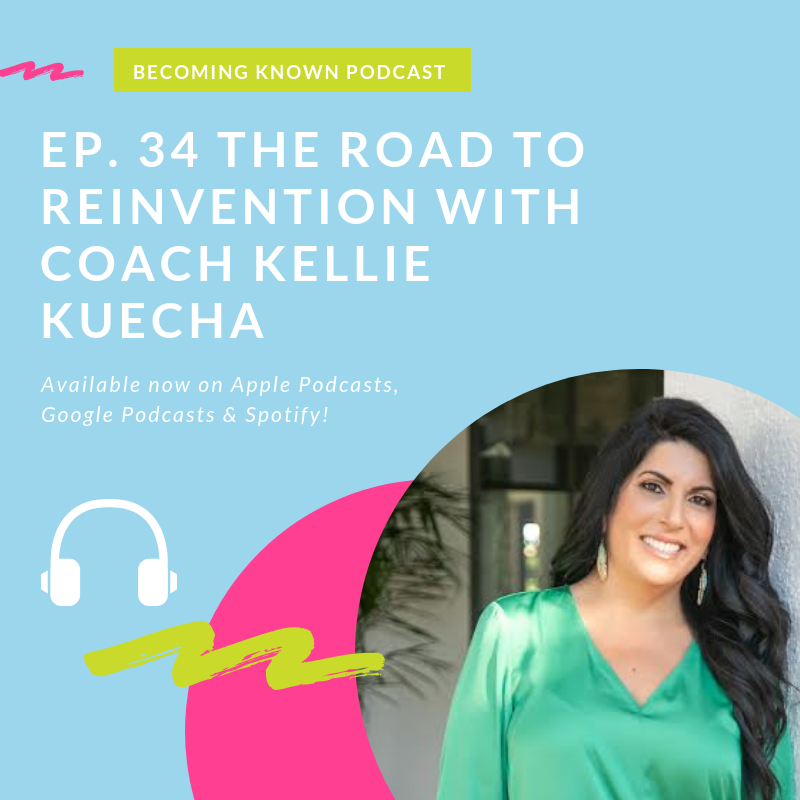 34. The Road to Reinvention With Coach Kellie Kuecha