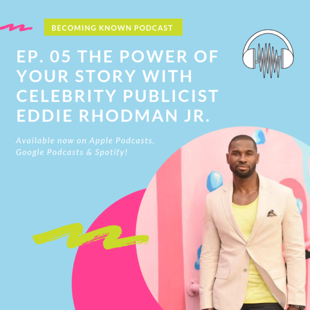 The Power Of Your Story With Celebrity Publicist Eddie Rhodman Jr