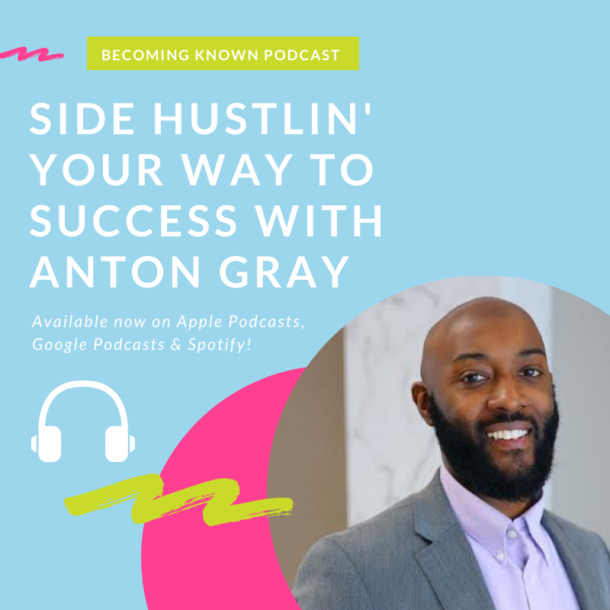 Anton Gray: Side Hustlin’ Your Way To Success
