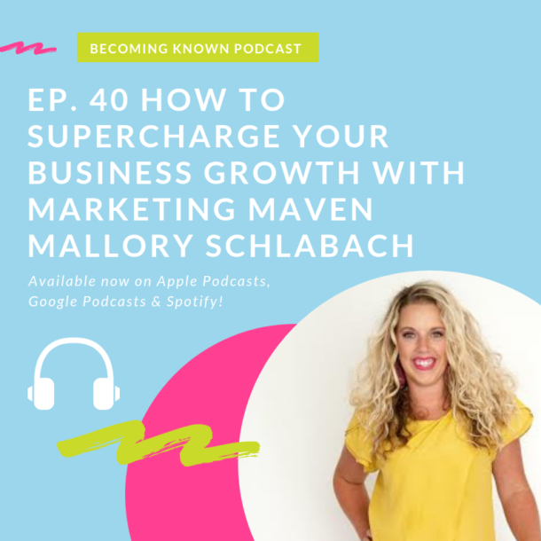 How To Supercharge Your Business Growth with Marketing Maven Mallory Schlabach