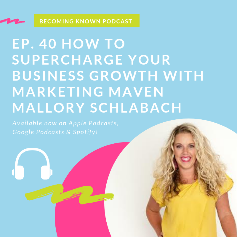 Ep 40. How To Supercharge Your Business Growth with Marketing Maven Mallory Schlabach