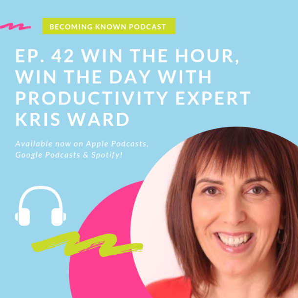 Win The Hour, Win The Day with Productivity Expert Kris Ward