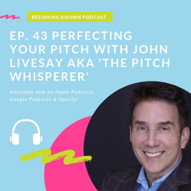 Perfecting Your Pitch with John Livesay Aka ‘The Pitch Whisperer’