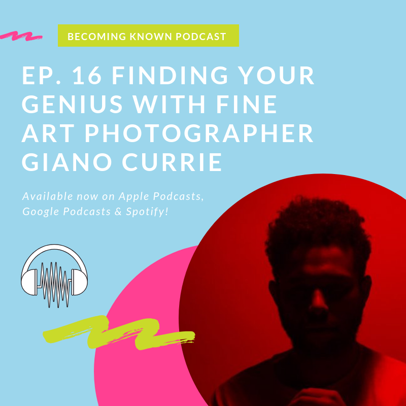 Ep. 16 Finding Your Genius With Fine Art Photographer, Giano Currie