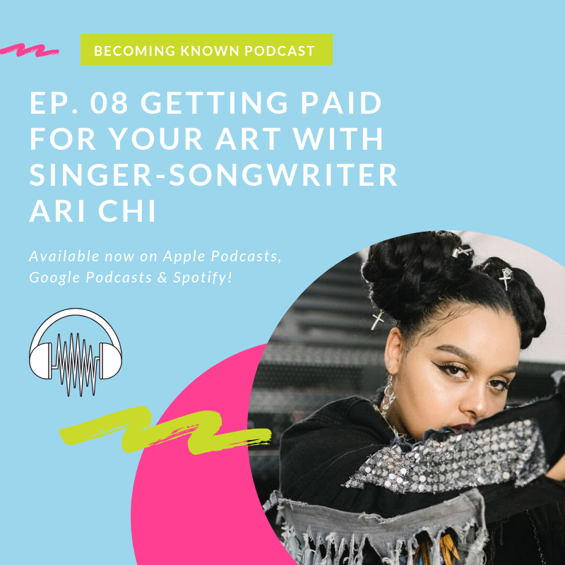 Ep. 08 Getting Paid For Your Art With Singer-Songwriter Ari Chi